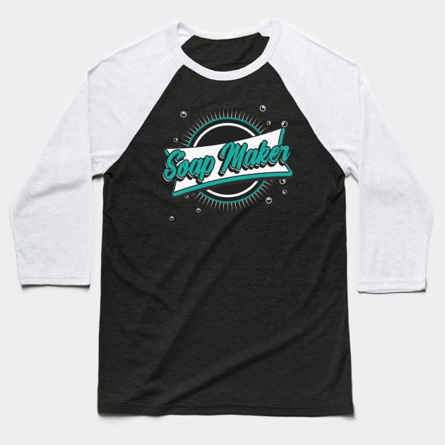 Soap Maker retro Saying Gift Baseball T-Shirt by Foxxy Merch